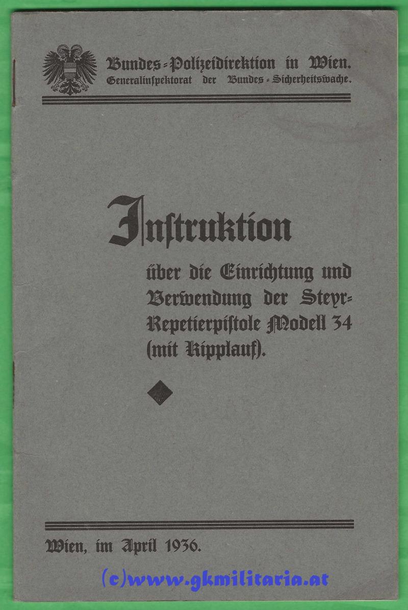 Instruktion über die Einrichtung und Verwendung der STEYR Repetierpistole Modell 34 (mit Kipplauf) - Bundespolizei-Direktion Wien 1936 !!