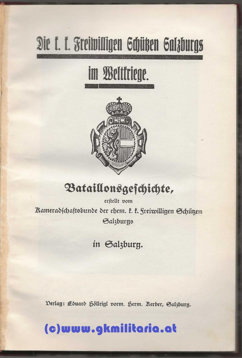 Die k.k. Freiwilligen Schützen Salzburgs im Weltkriege! - Bataillonsgeschichte!! - Sehr Selten!